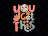 Motivational Testing Day Png, Teacher Student You Got This Smiley Face Leopard Png, Last Day Of School Png, Digital Download