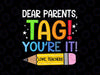 Dear Parents Tag You're It Svg, Love Teachers School Svg, Last Day Of School Png, Digital Download