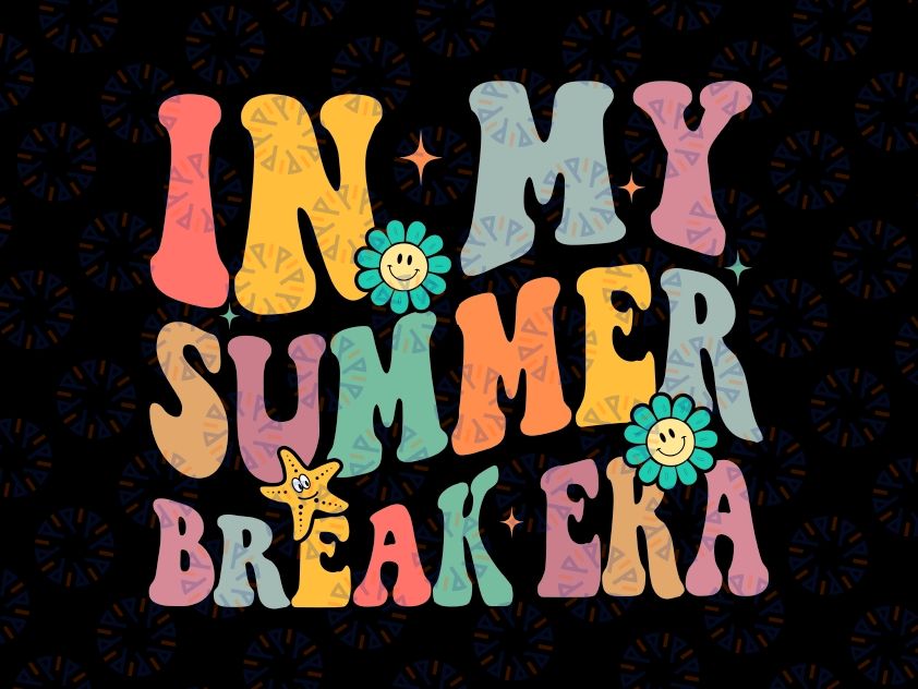 Cute In My Summer Break Era Svg, Funny Groovy Teacher Svg, Last Day Of School Png, Digital Download