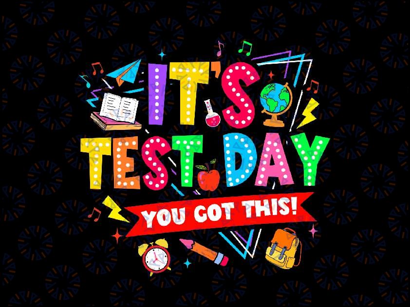 It's Test Day You Got This Svg, Testing Day Teacher Student Svg, Last Day Of School Png, Digital Download