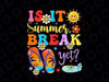 Is It Summer Break Yet Svg, School Teacher Vacation Svg, Last Day Of School Png, Digital Download