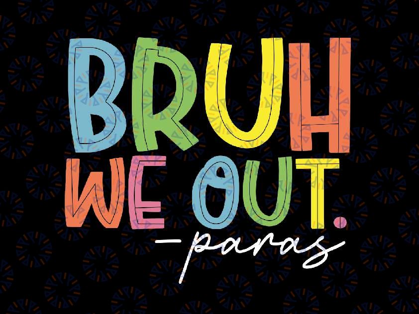 Cute End Of School Year Paras Svg, Summer Bruh We Out Paras Vibes Svg, Last Day Of School Png, Digital Download