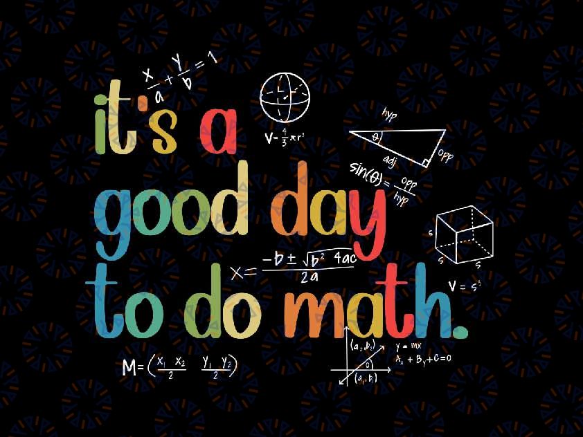 Its A Good Day To Do Math Test Day Svg, Testing Math Teachers Kid Svg, Last Day Of School Png, Digital Download