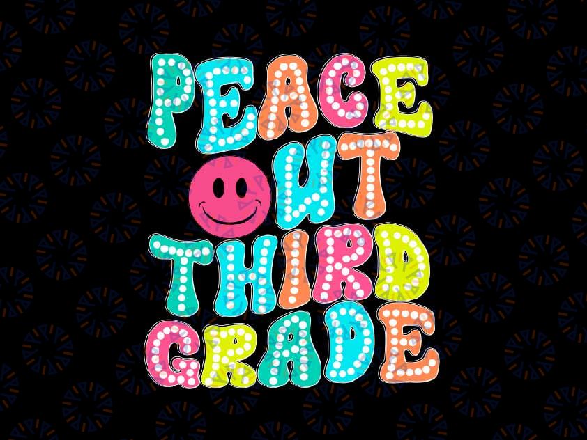 Peace Out Third Grade Last Day Of School Svg, 3rd Grade Teacher Svg, Last Day Of School Png, Digital Download