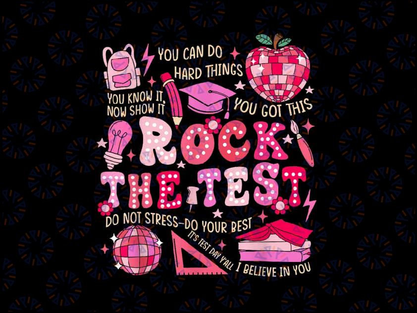 PNG ONLY Rock The Test Testing Day Motivational Teacher Student Girls Png, Last Day Of School Png, Digital Download