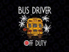 PNG ONLY Bus Driver Off Duty Last Day of School Png, Summer To The Beach Png, Last Day Of School Png, Digital Download
