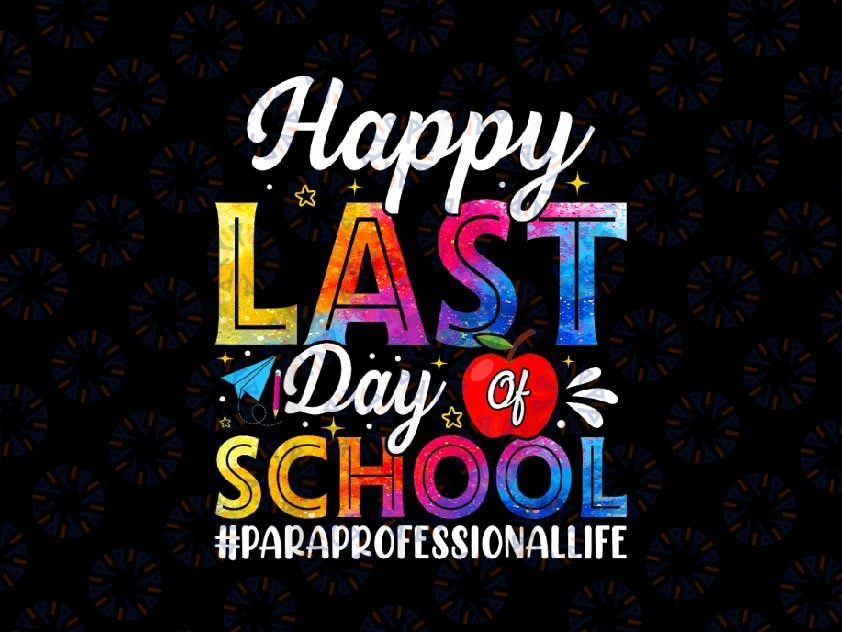 PNG ONLY Paraprofessional Happy Last Day Of School Tie Dye Png, School Out For Summer Png, Last Day Of School Png, Digital Download