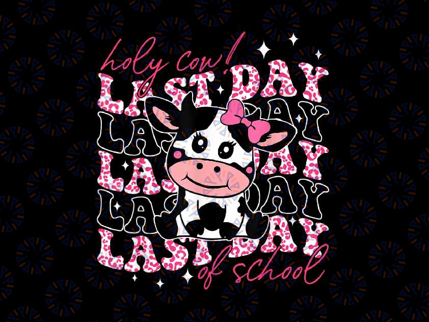 PNG ONLY Holy Cow Last Day of School Svg, Teacher Girls Student Cute Cow Png, Last Day Of School Png, Digital Download