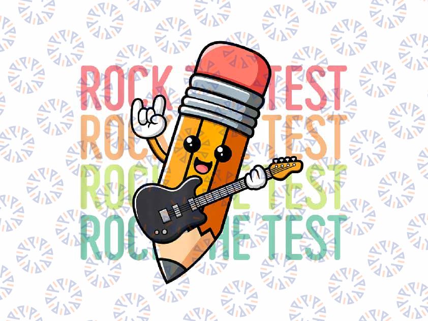PNG ONLY Rock The Test Day Teacher Testing Day Png, Motivational Pencil Funny Png, Last Day Of School Png, Digital Download