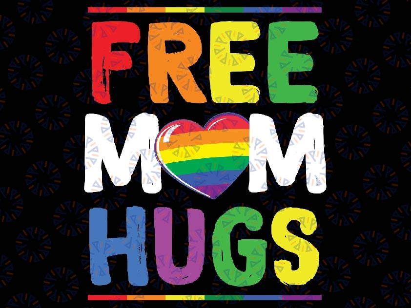 Free Mom Hugs LGBT LGBTQ Pride Month Rainbow Mom Support Svg, Rainbow Heart, Pride Mom Svg, Rainbow Pride Svg, Mother Love Svg, LGBT Svg