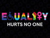 Equality Hurts No One LGBT Equality Gay Pride Human Rights Svg, Equality Saying Png, Equality Quote Png, Anti Racism svg, LGBTQ