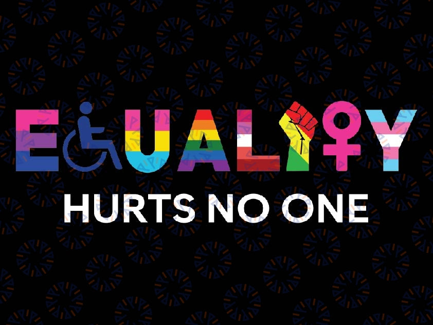 Equality Hurts No One LGBT Equality Gay Pride Human Rights Svg, Equality Saying Png, Equality Quote Png, Anti Racism svg, LGBTQ