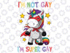 I'm Not Gay I'm Super Gay Design Svg, Pride LGBT Flag Unicorn Funny Svg, LGBT Pride, Digital Download