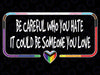 Be Careful Who You Hate It Could Be Someone You Love Svg, Colors Pride Svg, Lesbian Png, Gay Gift, Trans Pride Png, Pride Ally Design