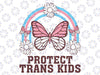 Protect Trans Kids Rainbow Butterfly LGBT LGBTQ Pride Svg, Protect Queer Kids Svg, Protect Trans Kids Png, LGBTQ Svg, Digital Download