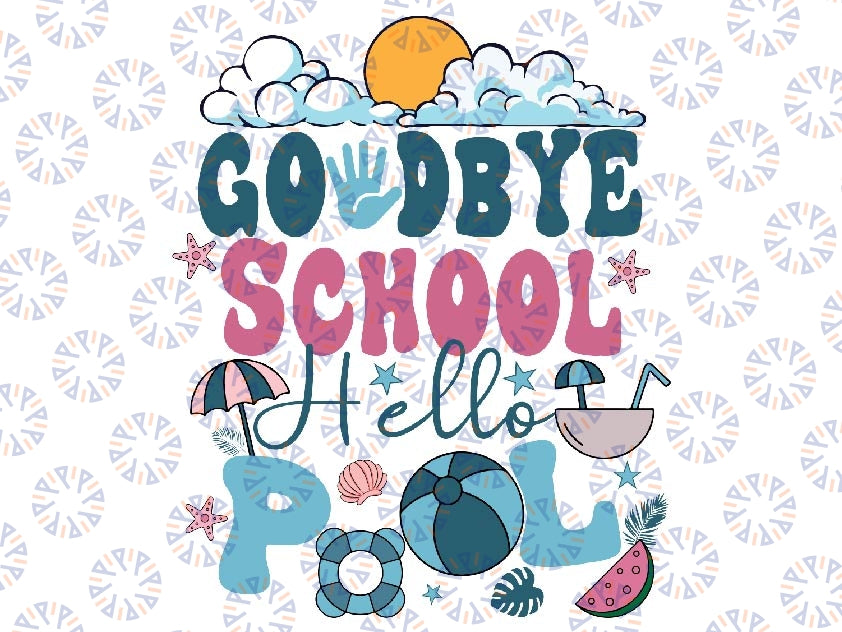 Goodbye School Hello Pool Svg, Good Bye School Svg, End of School Svg, Summer Break Svg, Hello summer Svg, LGBTQ Svg, Digital Download