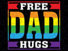 Free Dad Hugs Gay Rainbow Pride Lgbtq Proud Father Daddy Svg, LGBT Dad Svg, LGBT Pride Svg, Gay Lesbian Trans Awareness