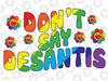 Don't Say DeSantis Florida Say Gay LGBTQ Pride Anti DeSantis Svg, LGBT Pride Groovy Svg, Florida Say Gay, Equality Rights, Digital Download