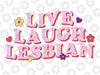 Live Laugh Lesbian Svg, Lesbian Pride Svg, LGBT Svg, LGBT Pride Month Png, Human Rights, Lesbian Ally Svg, Digital Download