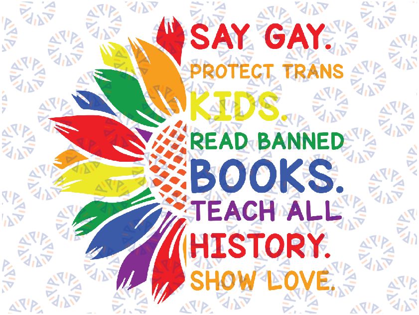 Say Gay Protect Trans Kids Read Banned Books LGBT Pride Svg, Read Banned Books Teach History Png, LGBT Svg, Digital Download