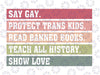 Say Gay Protect Trans Kids Read Banned Books Sayings LGBT Svg, Human Rights Png, Love is Love, LGBTQ Svg, Digital Download