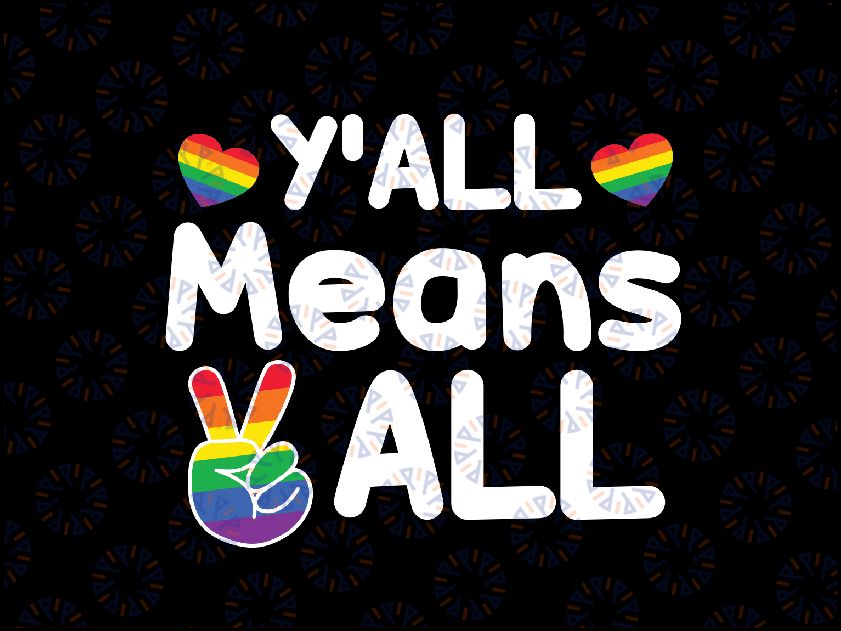 Gay Pride Y'all Rainbow Flag Lgbtq Svg, Y'all Means All  Svg, LGBT Svg, Digital Download