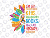 Say Gay Protect Trans Kids Read Banned Books LGBT Pride Svg, Read Banned Books Teach History Png, LGBT Svg, Digital Download