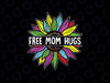 Free Mom Hugs Gay Pride LGBT Daisy Rainbow Flower Hippie Svg, Free Mom Hugs Sunflower Svg,  LGBTQ Svg, Digital download