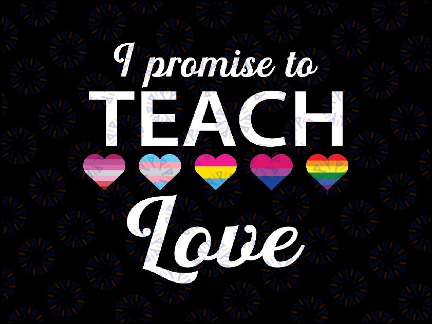 Lgbt Teacher Promise To Teach Love Gay Pride Ally Svg, Teach Love Pride Svg, LGBT Pride Teacher , Digital download