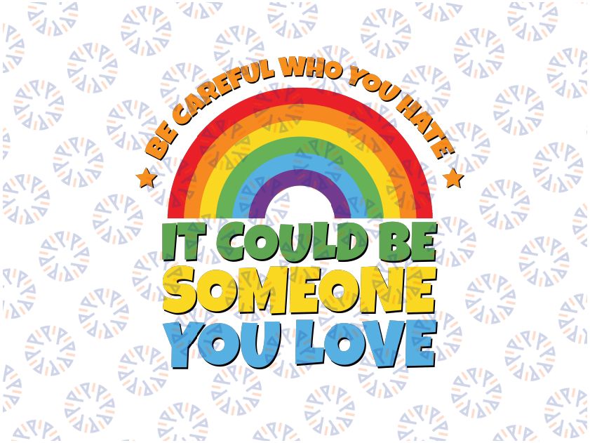 LGBTQ+ Proud Day Rainbow Gay Pride Spread Love Ally Svg, I Could Be Somone You Love Svg, LGBT Svg, Digital Download