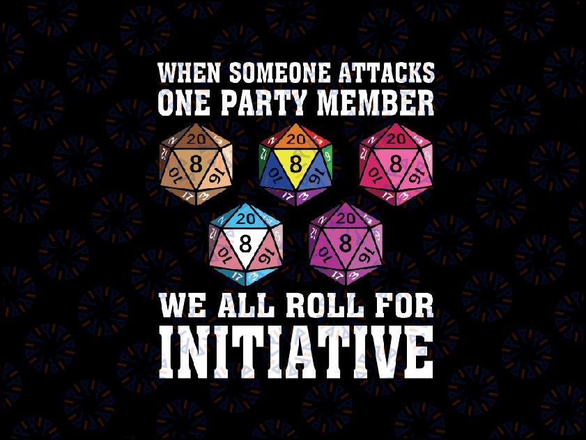 When Someone Attacks One Party Member D20 Dice LGBTQ Ally Svg, We All Roll For Initiative Vintage Svg,  LGBTQ Pride Svg Digital Download