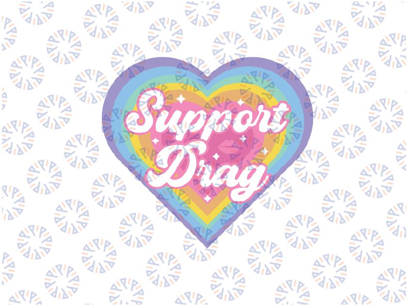 Support Drag Rights Funny Drag Queen Show Protest LGBTQ Svg, LGBTQ Gay Pride Svg, LGBT Ally, Support Drag Heart, Digital Download