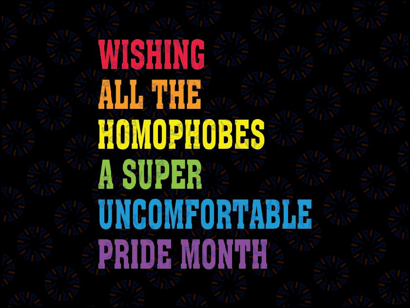 LGBT Pride Month Design for Gay Pride Svg, Whishing All The Homophobes Svg, Happy Pride Month, LGBTQIA, Digital Download