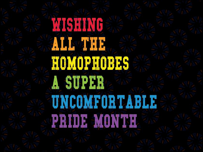 Gay Pride Svg, Whishing All The Homophobes Svg, Happy Pride Month, LGBTQIA, Digital Download