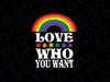 Gay Pride Month Love LGBT Pride Month Transgender Lesbian Svg, Love Who you Want Svg,  LGBTQ Pride Svg Png, Digital Download