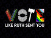 PNG ONLY Funny Vote Like Ruth Sent You Png, Gavel Feminists Lgbt Pride Png, Lgbt Png, Digital Download