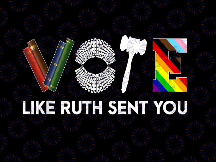 PNG ONLY Funny Vote Like Ruth Sent You Png, Gavel Feminists Lgbt Pride Png, Lgbt Png, Digital Download