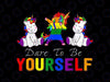 PNG ONLY Dare To Be Yourself Cute Unicorn Png, LGBT Gay Pride Png, Lgbt Png, Digital Download