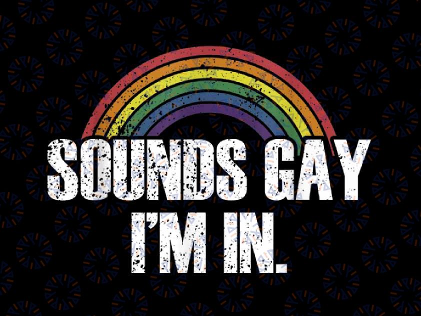 PNG ONLY Funny Sounds Gay I'm in With Rainbow Flag Png, Pride Love Colorful Png, Lgbt Png, Digital Download