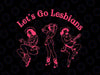 PNG ONLY Funny Classic Let's Go Lesbians Western Cowgirls Png, Cowgirls LGBT Month Png, Lgbt Png, Digital Download