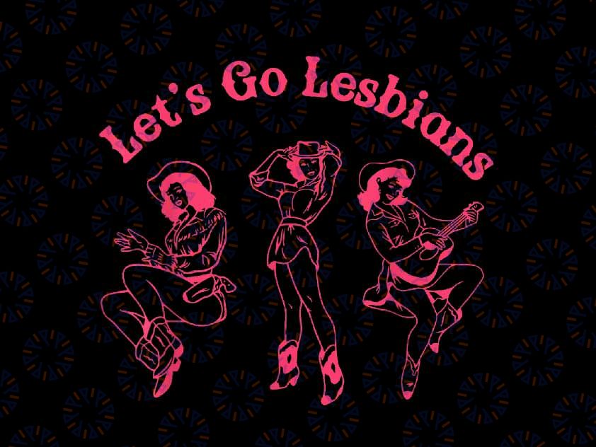 PNG ONLY Funny Classic Let's Go Lesbians Western Cowgirls Png, Cowgirls LGBT Month Png, Lgbt Png, Digital Download