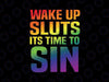 Wake Up Sluts Time To Sin Adult Pride Png, Lesbian Gay LGBT Png, Lgbt Png, Digital Download