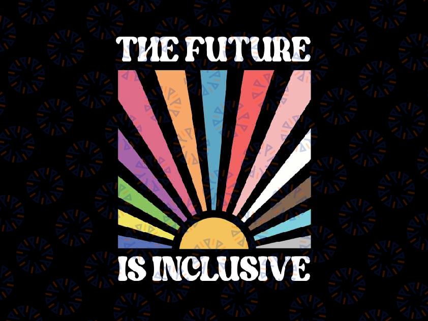 The Future is Inclusive Svg, Rainbow Pride Svg, Trans Rights LGBTQ Svg, Progress Pride Lgbt Png, Digital Download