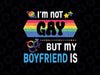 Accept Love Proud Happy Me I'm Not Gay But My Boyfriend Is Svg, Lgbt Png, Digital Download