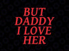 But Daddy I Love Her Svg, LGBT Gay Lesbian Pride Month Svg, Lgbt Png, Digital Download