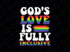 Gay Pride G-od's Love Is Fully Inclusive Svg, Gay Christ-ian Lgbt Svg, Lgbt Png, Digital Download