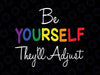 Be Yourself They'll Adjust LGBTQ Svg, Rainbow Flag Gay Pride Ally Svg, Lgbt Png, Digital Download