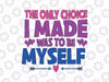 The Only Choice I Made Was To Be Myself LGBT Pride Month Svg, Pride Love Lgbt Svg, Lgbt Png, Digital Download