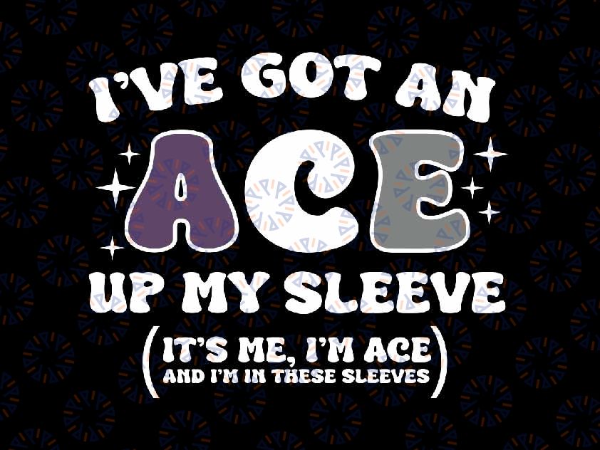 Ive Got Ace Up My Sleeve Asexual Pride Flag Svg, LGBTQ It's Me I'am Ace Svg, Lgbt Png, Digital Download