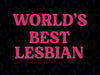 World's Best Lesbian Svg, Lesbian Pansexual Svg, Lgbt Png, Digital Download